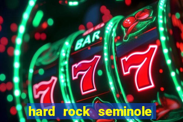 hard rock seminole casino hollywood florida