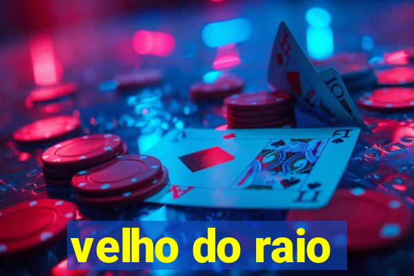 velho do raio