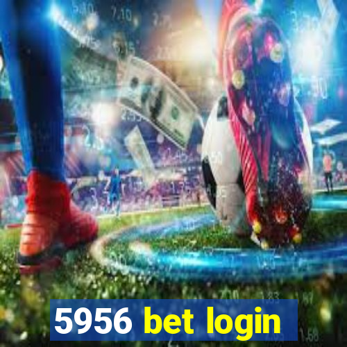 5956 bet login