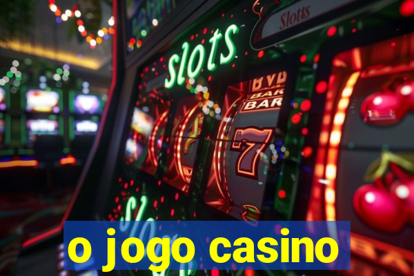 o jogo casino