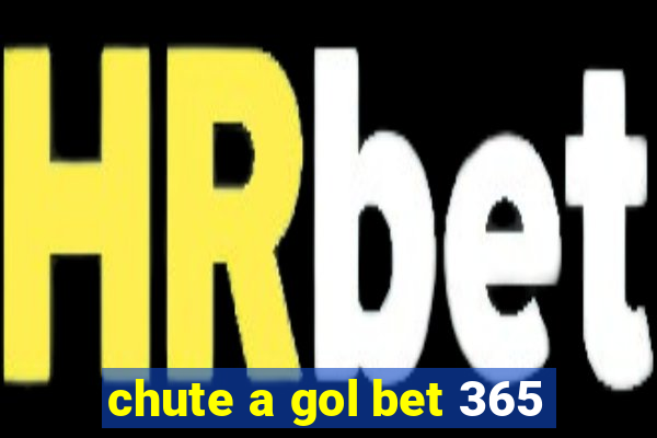 chute a gol bet 365