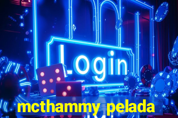 mcthammy pelada