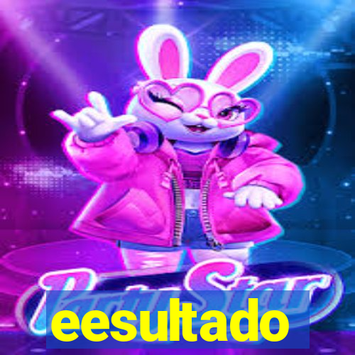 eesultado