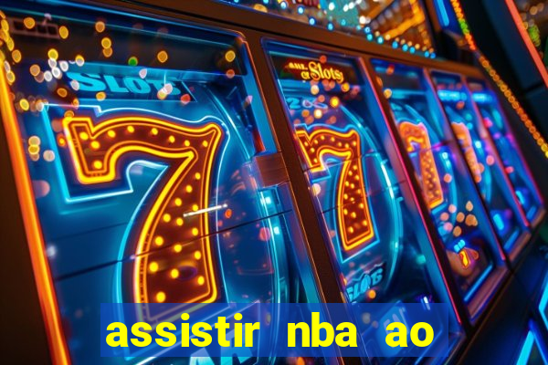 assistir nba ao vivo multicanais