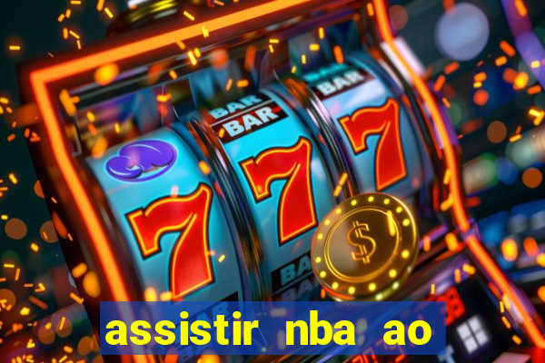 assistir nba ao vivo multicanais