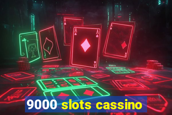 9000 slots cassino