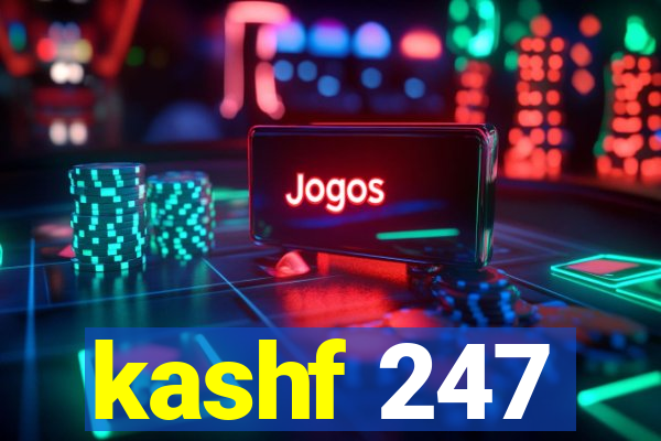 kashf 247