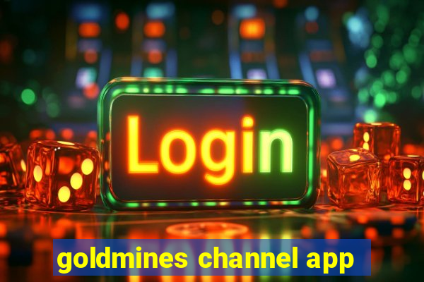 goldmines channel app