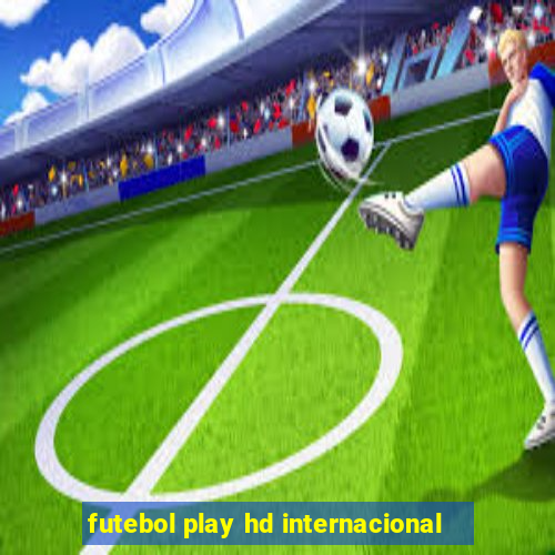 futebol play hd internacional