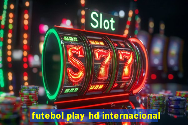 futebol play hd internacional