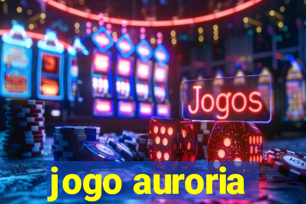 jogo auroria