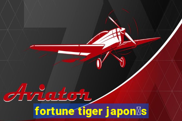 fortune tiger japon锚s