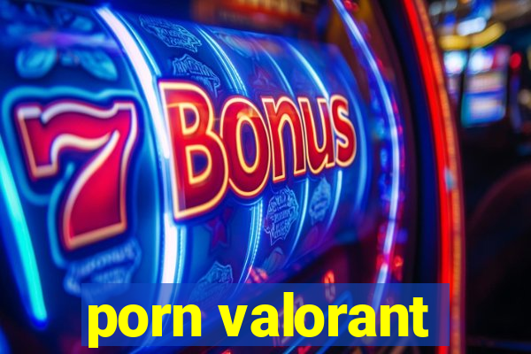 porn valorant