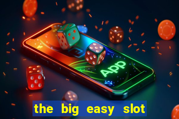 the big easy slot online free