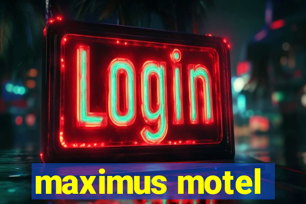 maximus motel