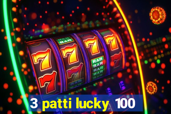 3 patti lucky 100