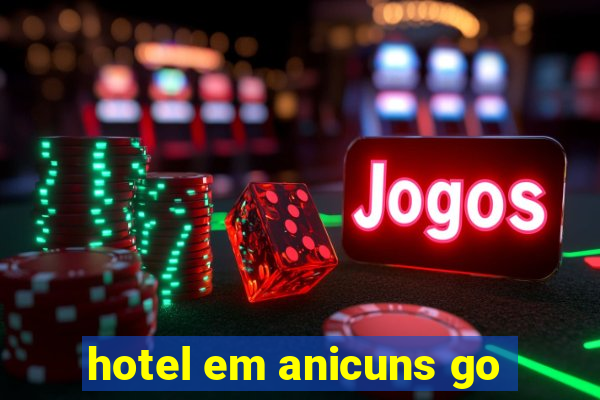 hotel em anicuns go