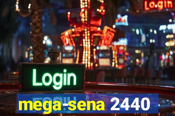 mega-sena 2440