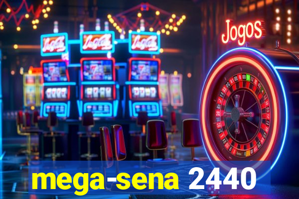 mega-sena 2440