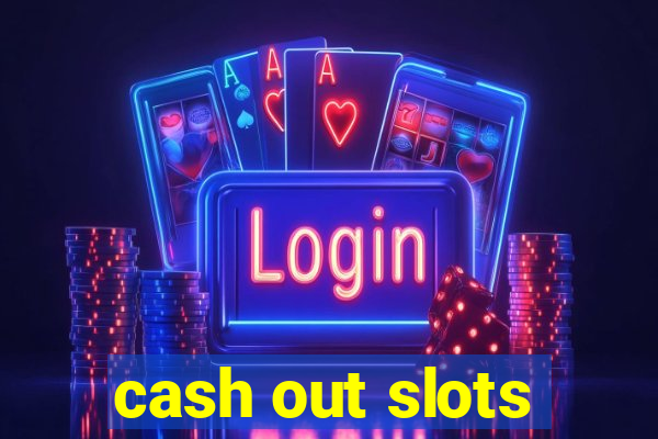 cash out slots