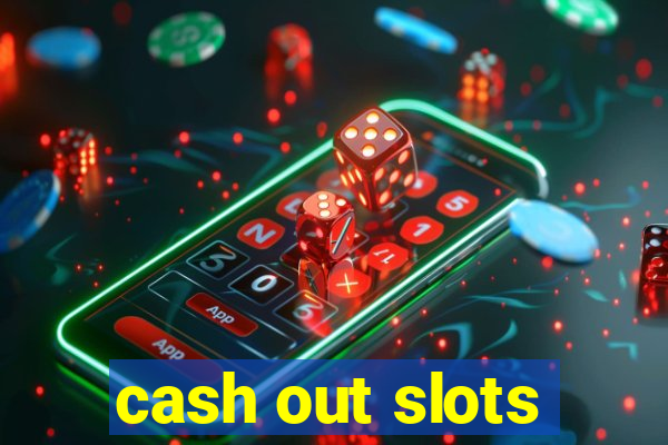 cash out slots