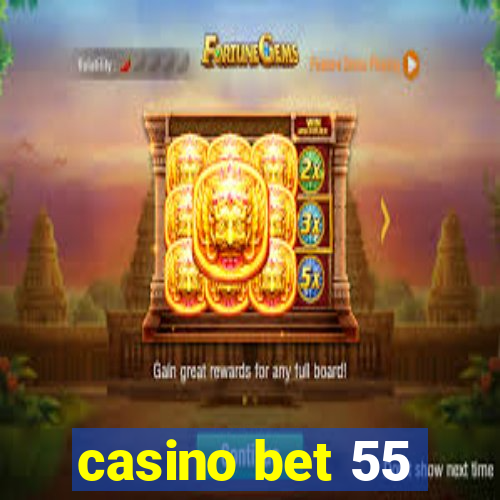 casino bet 55