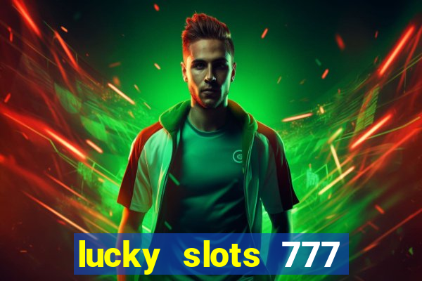 lucky slots 777 free download