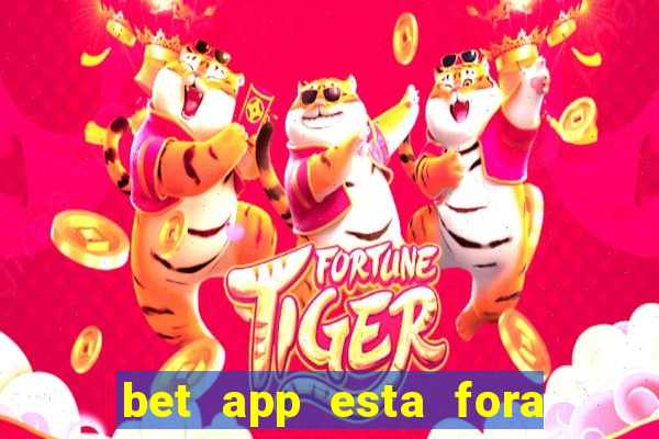 bet app esta fora do ar