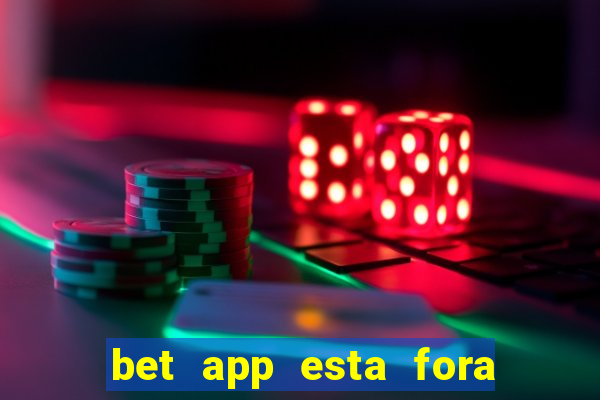 bet app esta fora do ar