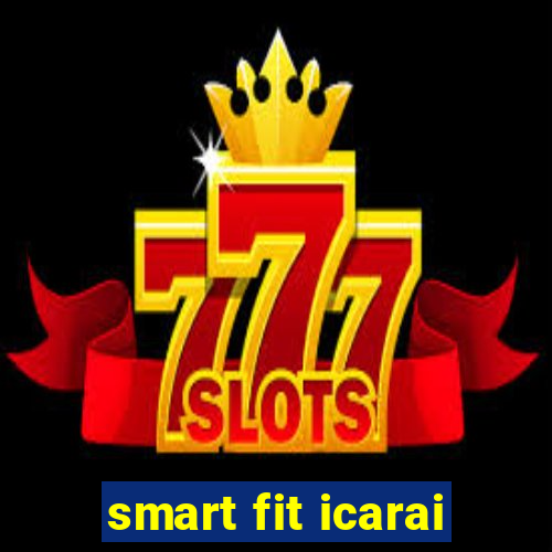 smart fit icarai