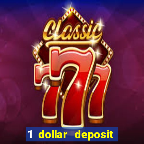 1 dollar deposit bonus casino