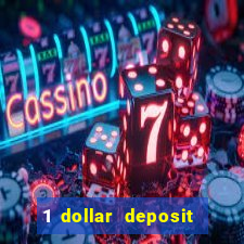 1 dollar deposit bonus casino