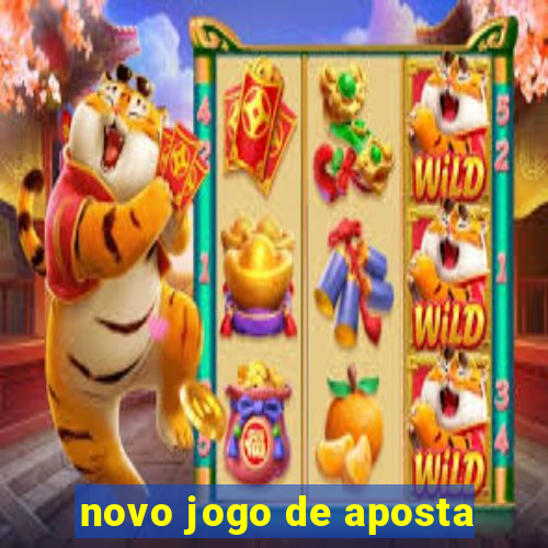 novo jogo de aposta