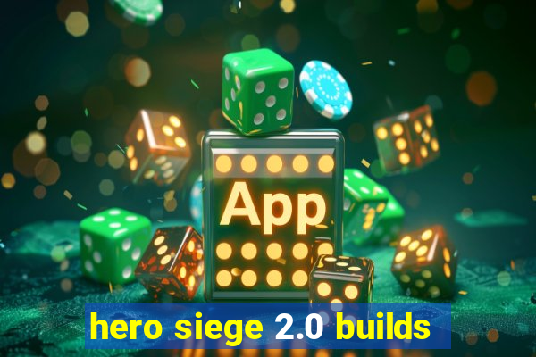 hero siege 2.0 builds