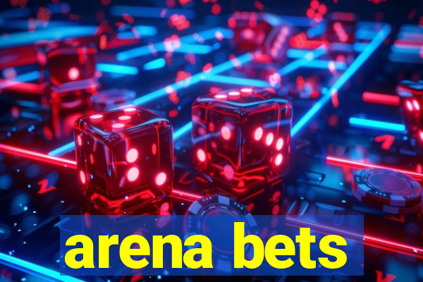 arena bets