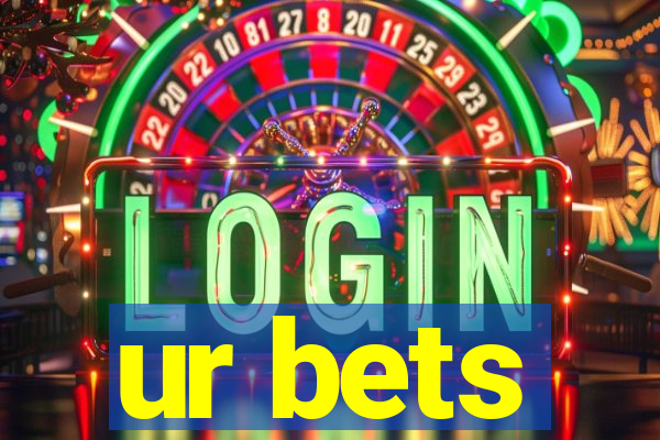 ur bets