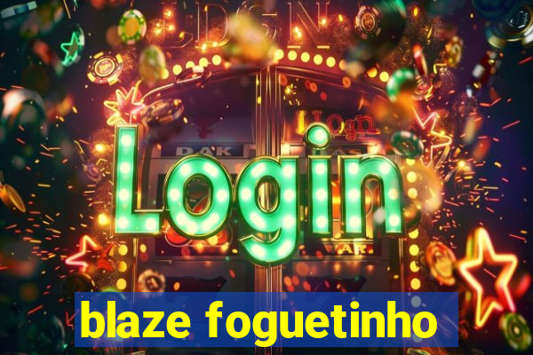 blaze foguetinho