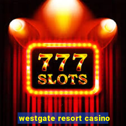 westgate resort casino