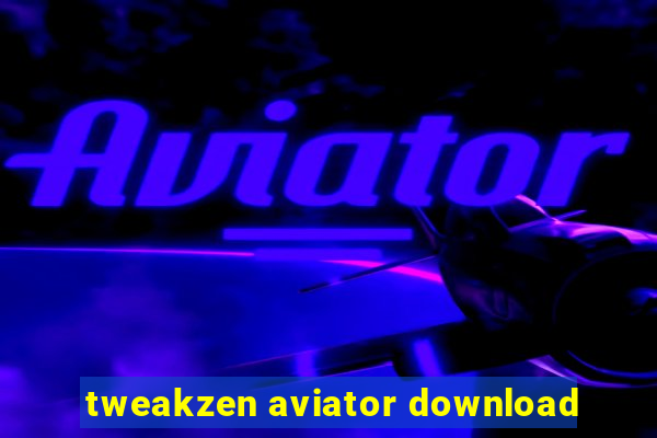 tweakzen aviator download