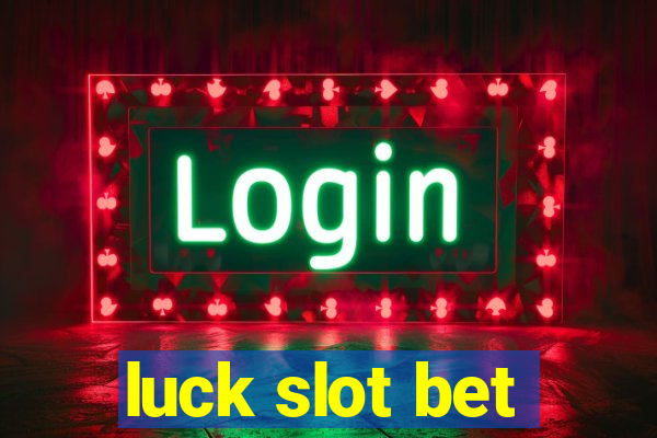 luck slot bet