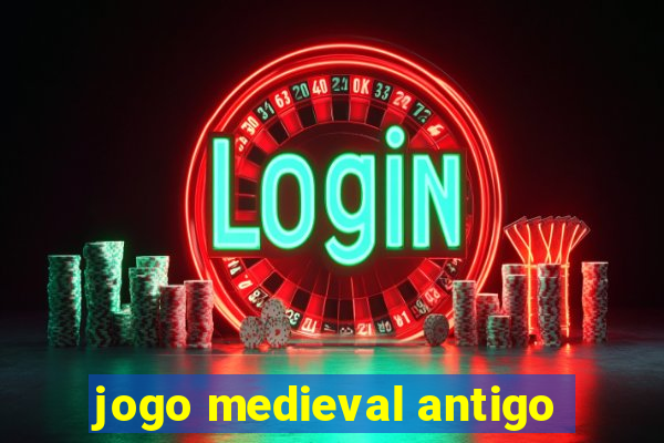 jogo medieval antigo