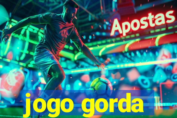 jogo gorda