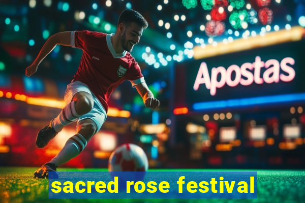 sacred rose festival