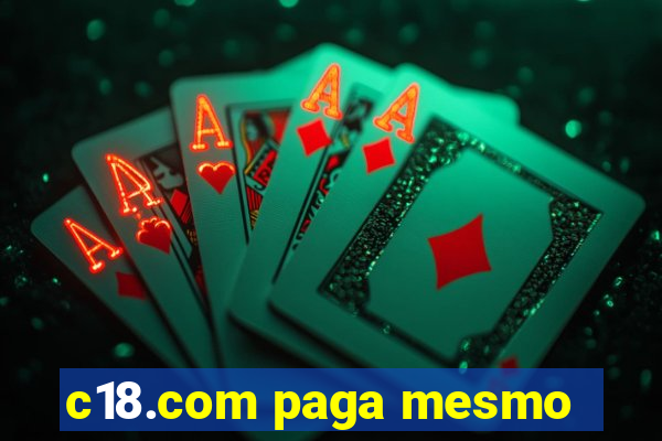 c18.com paga mesmo