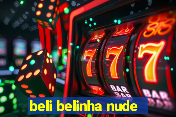 beli belinha nude