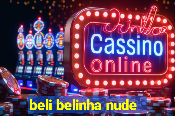 beli belinha nude