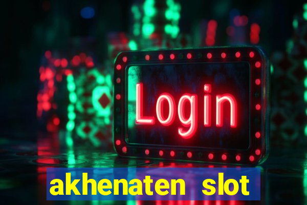 akhenaten slot maximum win