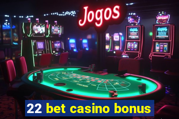 22 bet casino bonus