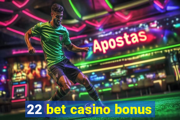 22 bet casino bonus