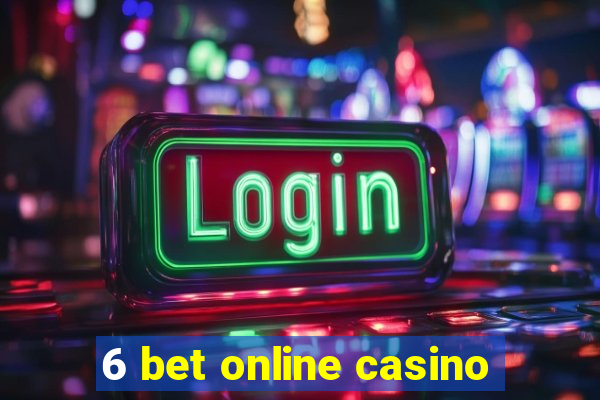 6 bet online casino